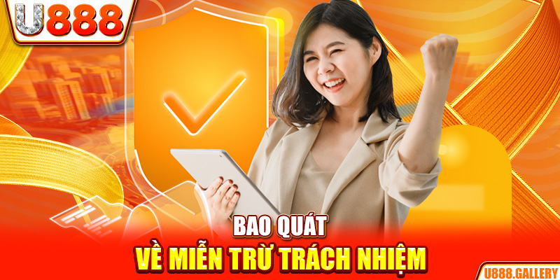 Bao quát về miễn trừ trách nhiệm