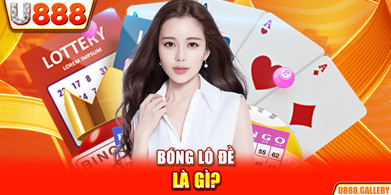 Bóng lô đề là gì?