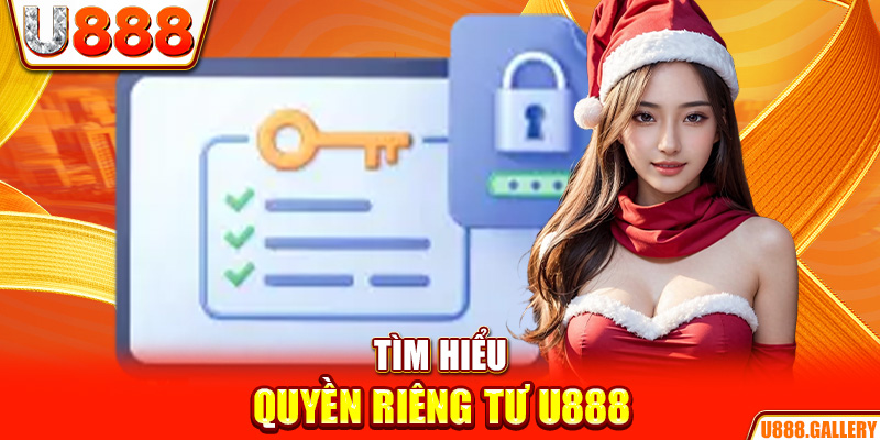 Tìm hiểu quyền riêng tư U888