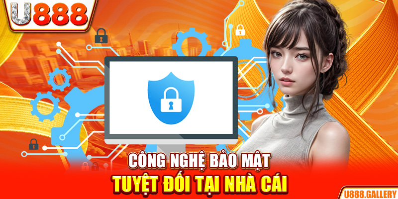 Công nghệ bảo mật tuyệt đối tại nhà cái