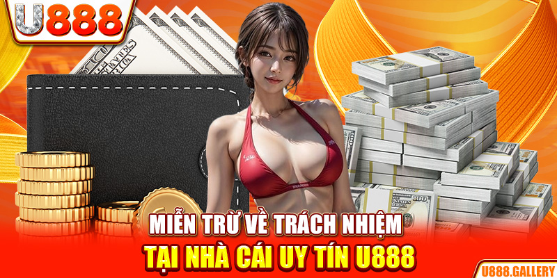 Miễn trừ về trách nhiệm tại nhà cái uy tín U888