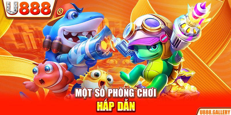 Một số phòng chơi hấp dẫn